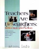 TEACHERS ARE RESEARCHERS:REFLECTION AND ACTION   1993  PDF电子版封面  0872077489   