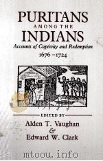 PURITANS AMONG THE INDIANS   1981  PDF电子版封面    ALDEN T.VAUGHAN AND EDWARD W.C 