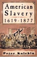 AMERICAN SLAVERY 1619-1877   1993  PDF电子版封面  0809015544   