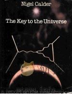 THE KEY TO THE UNIVERSE:A REPORT ON THE NEW PHYSICS   1977  PDF电子版封面  0670412708   
