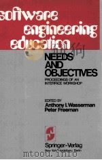 SOFTWARE ENGINEERING EDUCATION Nees and Objectives   1976  PDF电子版封面  0387902163   
