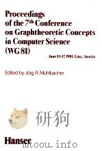 PROCEEDINGS OF THE 7TH CONFERENCE ON GRAPHTHEORETIC CONCEPTS IN COMPUTER SCIENCE(WG81)   1982  PDF电子版封面  3446135383   