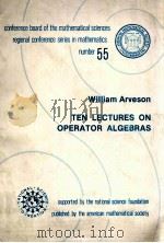 TEN LECTURES ON OPERATOR ALGEBRAS NUMBER 55   1984  PDF电子版封面  0821807056   