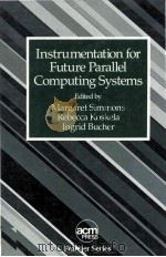 Instrumentation for Future Parallel Computing Systems   1989  PDF电子版封面  0201503905   
