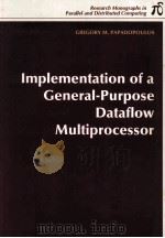Implementation of a General-Purpose Dataflow Multiprocessor   1991  PDF电子版封面  0262660695   