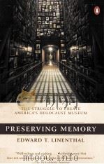 PRESERVING MEMORY:THE STRUGGLE TO CREATE AMREICA‘S HOLOCAUST MUSEUM   1995  PDF电子版封面  0670860670   