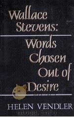 WALLACE STEVENS:WORDS CHOSEN OUT OF DESIRE   1984  PDF电子版封面    HELEN VENDLER 