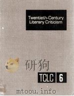 Twentieth-Century Literary Criticism Volume 6（1982 PDF版）