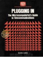 Plugging In The Microcomputerist's Guide to Telecommunications（1984 PDF版）