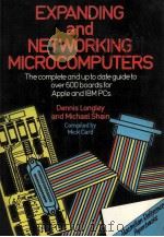 EXPANDING AND NETWORKING MICROCOMPUTERS The complete and up to date guide to over 600 boards for App   1985  PDF电子版封面  0333380061   