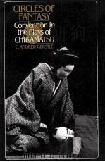 CIRCLES OF FANTASY CONVENTION IN THE PLAYS OF CHIKAMATSU   1986  PDF电子版封面  067413172X   