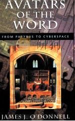AVATARS OF THE WORD:FROM PAPYRUS TO CYBERSPACE   1998  PDF电子版封面    JAMES J.O’DONNELL 