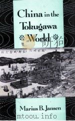 CHINA IN THE TOKUGAWA WORLD   1992  PDF电子版封面    MARIUS B.JANSEN 