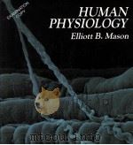 Human physiology   1983  PDF电子版封面  080536885X  Elliott B. Mason ; illustratio 