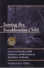 TAMING THE TROUBLESOME CHILD   1999  PDF电子版封面  0674868110   