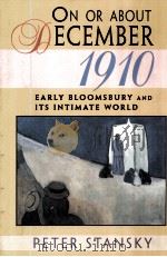 ON OR ABOUT DECEMBER 1910 EARLY BLOOMSBURY AND ITS INTIMATE WORLD   1996  PDF电子版封面  0674636058   