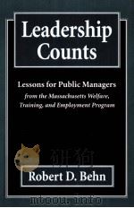 LEADERSHIP COUNTS:LESSONS FOR PUBLIC MANAGERS   1991  PDF电子版封面  0674518527   