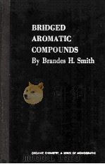 BRIDGED AROMATIC COMPOUNDS   1964  PDF电子版封面     