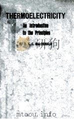 THERMOELECTRICITY:AN INTRODUCTION TO THE PRINCIPLES   1962  PDF电子版封面     