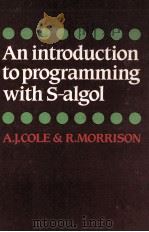 An Introduction to Programming With S-algol   1982  PDF电子版封面  0521250013   