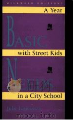 BASIC NEEDS:A YEAR WITH STREET KIDS IN A CITY SCHOOL   1993  PDF电子版封面  0915943654   