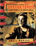 LIPSTICK TRACES:A SECRET HISTORY OF THE TWENTIETH CENTURY   1989  PDF电子版封面    GREIL MARCUS 