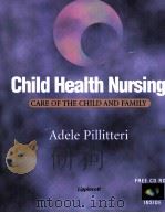 CHILD HEALTH NURSING:CARE OF THE CHILD AND FAMILY（1999 PDF版）
