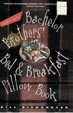BACHELOR BROTHER‘ BED & BREAKFAST PILLOW BOOK   1995  PDF电子版封面  0312194404   