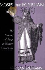 MOSES THE EGYPTIAN   1997  PDF电子版封面    JAN ASSMANN 