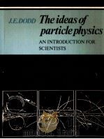 THE IDEAS OF PARTICLE PHYSICS:AN INTRODUCTION FOR SCIENTISTS   1984  PDF电子版封面  0521253381   