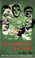 SIX AMERICANS IN CHINA   1985  PDF电子版封面     