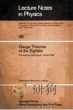 LECTURE NOTES IN PHYSICS 181 GAUGE THEORIES OF THE EIGHTIES   1983  PDF电子版封面  3540123016   