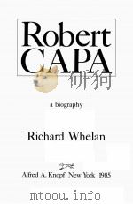 ROBERT CAPA:A BIOGRAPHY   1985  PDF电子版封面  0394524888   
