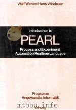 Introduction to PEARL Process and Experiment Automation Realtime Language   1982  PDF电子版封面  3528035900   
