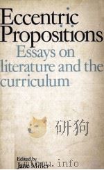 Eccentric Propositions Essays on literature and the curriculum   1984  PDF电子版封面  0710099878   