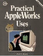 Practical Appleworks TM Uses   1985  PDF电子版封面  0895882744   