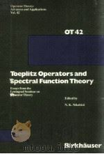 TOEPLITZ OPERATORS AND SPECTRAL FUNCTION THEORY OT42   1989  PDF电子版封面  3764323442   