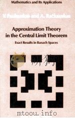 APPROXIMATION THEORY IN THE CENTRAL LIMIT THEOREM EXACT RESULTS IN BANACH SPACES   1989  PDF电子版封面  9027728259   