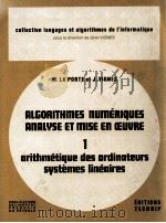ALGORITHMES NUMERIQUES ANALYSE ET MISE EN OEUVRE 1 ARTITHMETIQUE DES ORDINATEVRS SYSTEMES LINEAIRES   1974  PDF电子版封面  2710802414   