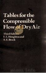 TABLES FOR THE COMPRESSIBLE FLOW OF DRYAIR THIRD EDITION   1975  PDF电子版封面  071313352X   