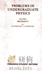 PROBLEMS IN UNDERGRADUATE PHYSICS VOLUME I MECHANICS   1965  PDF电子版封面     