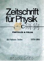 ZEITSCHRIFT FURPHYSIK C PATICLES & FIELDS 25-VOLUME INDEX 1979-1984     PDF电子版封面     