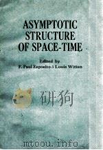 ASYMPTOTIC STRUCTURE OF SPACE-TIME   1977  PDF电子版封面  0306310228   