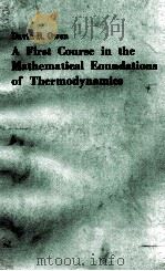 A FIRST COURSE IN THE MATHEMATICAL EOUNDATIONS OF THERMODYNAMICS   1984  PDF电子版封面  0387908978   