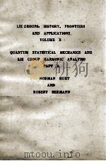 QUANTUM STATISTICAL MECHANICS AND LIE GROUP HARMONIC ANALYSIS PART A VOLUME X（ PDF版）