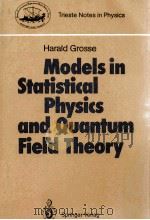 MODELS IN STATISTICAL PHYSICS AND QUANTUM FIELD THEORY   1988  PDF电子版封面  3540193839   