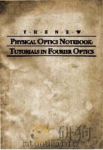 PHYSICAL OTPICS NOTEBOOK:TUTORIALS IN FOURIER OPTICS   1989  PDF电子版封面     