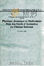 PHYSIQUE ATOMIQUE ET MOLECULAIRE PRES DES SEUILS D'LONISATION EN CHAMPS INTENSES   1982  PDF电子版封面     