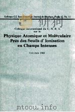 PHYSIQUE ATOMIQUE ET MOLECULAIRE PRES DES SEUILS D'LONISATION EN CHAMPS INTENSES（1982 PDF版）