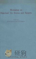 WORKSHOP ON POLARIZED 3HE BEAMS AND TARGETS   1985  PDF电子版封面  0883183307   